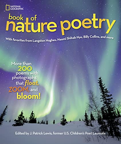 National Geographic Book of Nature Poetry: More than 200 Poems With Photographs That Float, Zoom, and Bloom