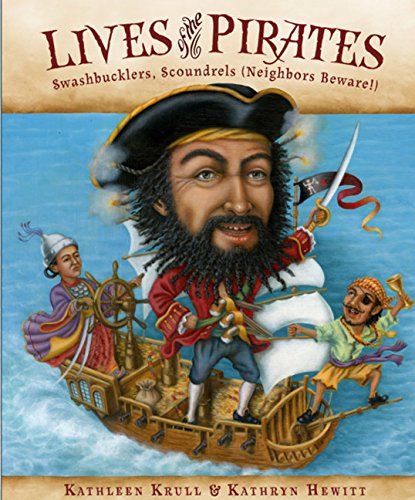 Lives of the Pirates   : Swashbucklers, Scoundrels (Neighbors Beware!)