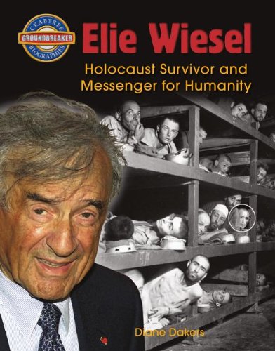 Elie Wiesel : Holocaust survivor and messenger for humanity
