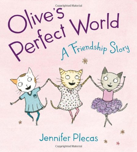 Olive's perfect world-- a friendship sto
