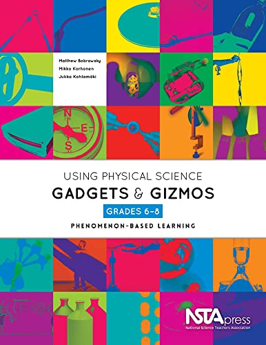 Using Physical Science Gadgets & Gizmos : Grades 6-8.