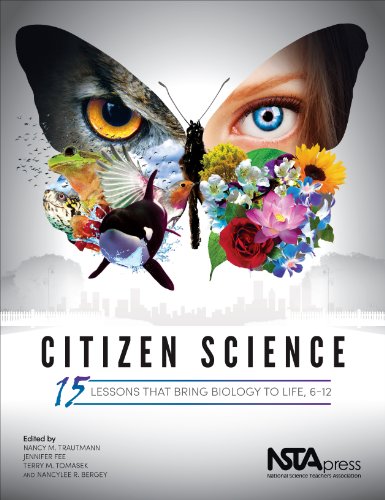 Citizen Science : 15 Lessons That Bring Bring Biology to Life, 6-12