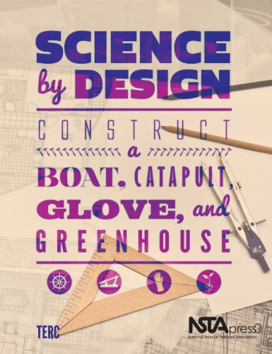 Science by Design : Construct a Boat, Catapult, Glove, and Greenhouse