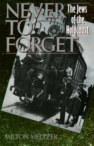 Never to forget : The Jews of the Holocaust
