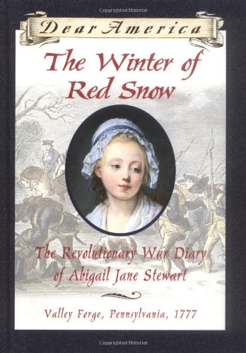 The winter of red snow  : the Revolutionary War diary of Abigail Jane Stewart