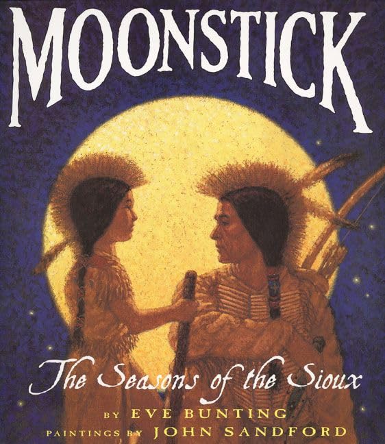 Moonstick  : the seasons of the Sioux