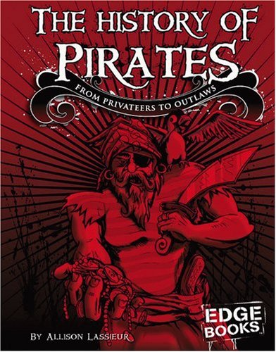 The history of pirates  : from privateers to outlaws