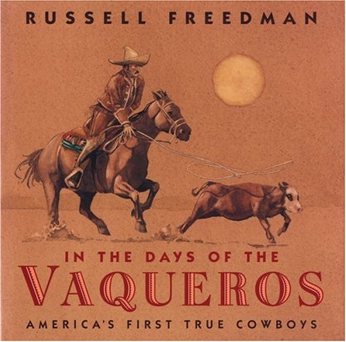In the days of the vaqueros  : America's first true cowboys