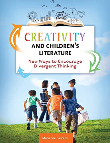 Creativity and Children's Literature :  New Ways to Encourage Divergent Thinking.