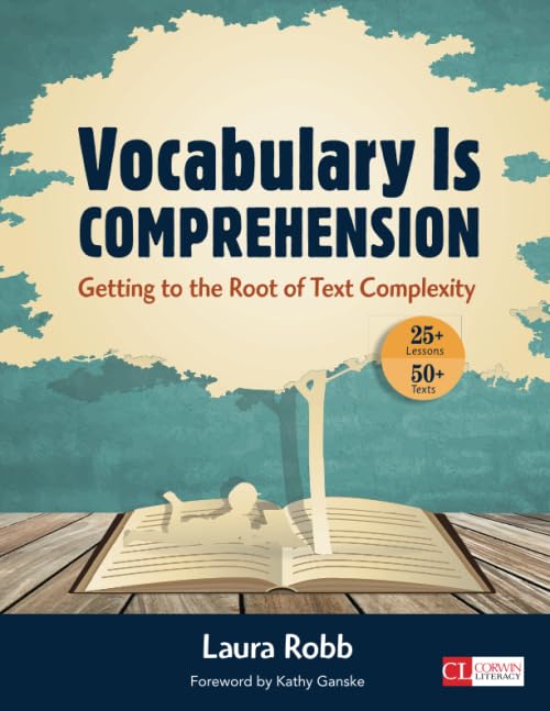 Vocabulary Is Comprehension : Getting to the Root of Text Complexity.