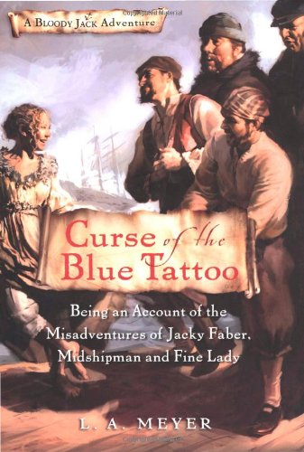 Curse of the blue tattoo  : being an account of the misadventures of Jacky Faber, midshipman and fine lady