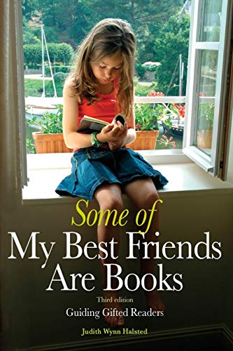 Some of my best friends are books  : guiding gifted readers from preschool to high school