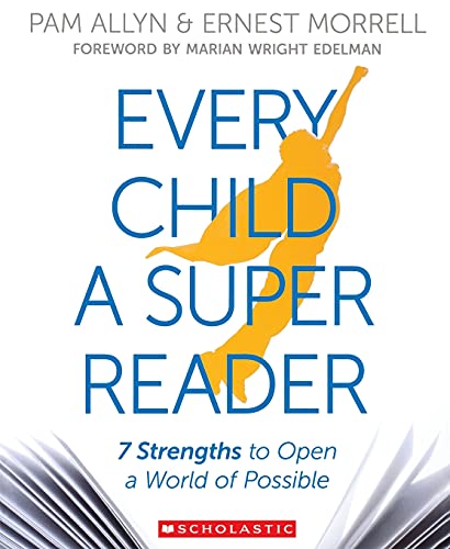 Every Child a Super Reader : 7 Strengths to Open a World of Possible.