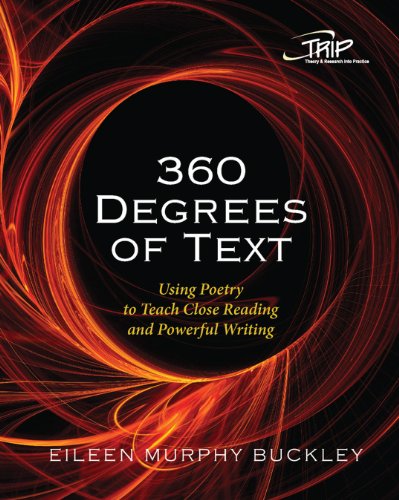 360 Degrees of Text : Using Poetry to Teach Close Reading and Powerful Writing.