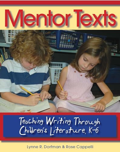 Mentor texts  : teaching writing through children's literature, K-6