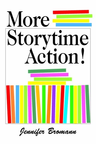 More Storytime Action! : 2000+ More Ideas for Making 500+ Picture Books Interactive.