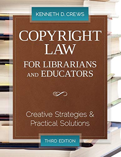 Copyright Law for Librarians and Educators : Creative Strategies and Solutions.