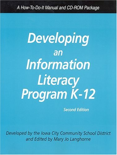 Developing an information literacy program, K-12  : a how-to-do-it manual and CD-ROM package