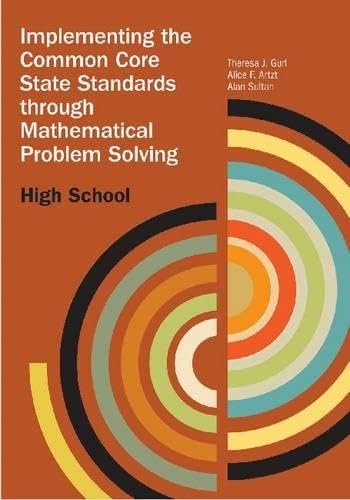 Implementing the Common Core State Standards through Mathematical Problem Solving : High School.