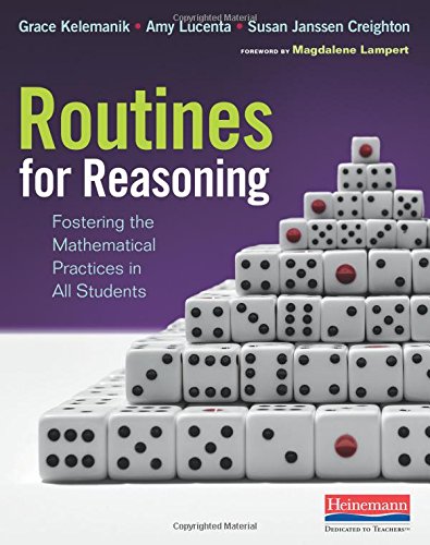 Routines for reasoning : Fostering the Mathematical Practices in All Students.