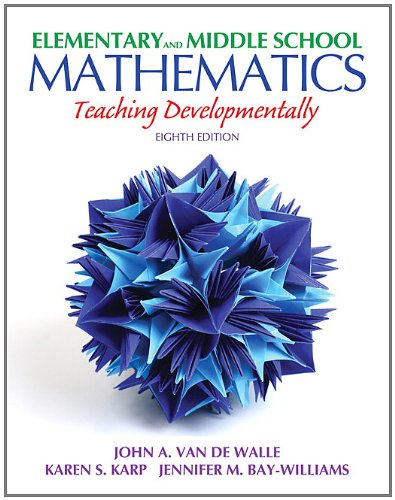 Elementary and Middle School Mathematics : Teaching Developmentally .