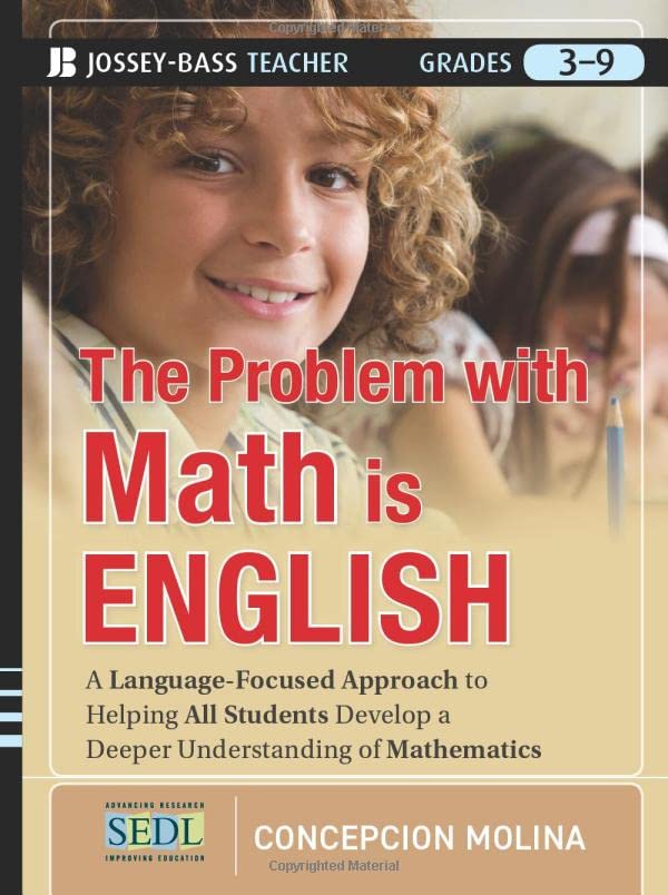 The Problem with Math is English : A Language-Focused Approach to Helping All Students Develop a Deeper Understanding of Mathematics Grades 3-9