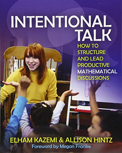 Intentional Talk : How to Structure and Lead Productive Mathematical Discussions.