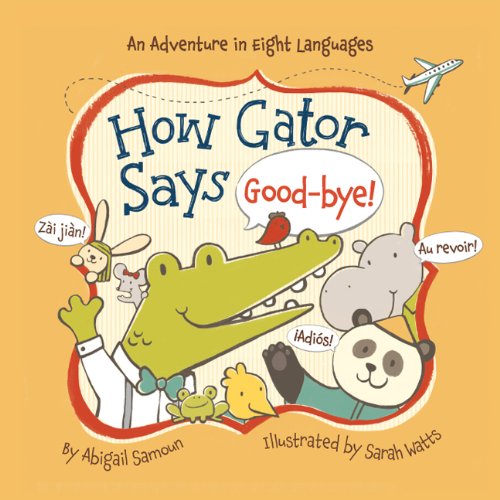 How gator says good-bye! : an adventure