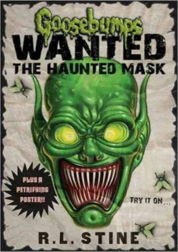Goosebumps wanted-- the haunted mask