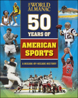 50 Years of American Sports : A Decade-By-Decade History.