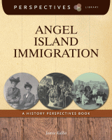 Angel Island Immigration : A History Perspectives Book.