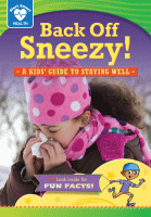 Back off, sneezy : a kids' guide to staying well