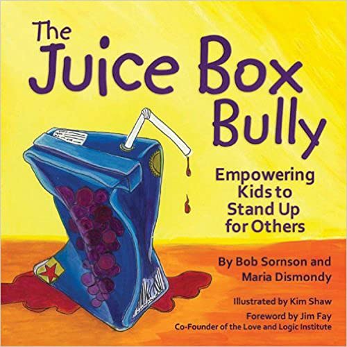 The juice box bully- : Empowering Kids to Stand Up for Others