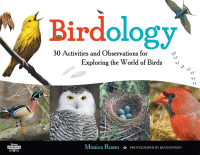 Birdology : 30 activities and observations for exploring the world of birds