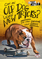 Can an old dog learn new tricks : and other questions about animals