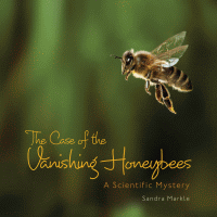 The case of the vanishing honeybees : a scientific mystery.