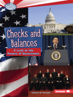 Checks and Balances : A Look at the Powers of Government