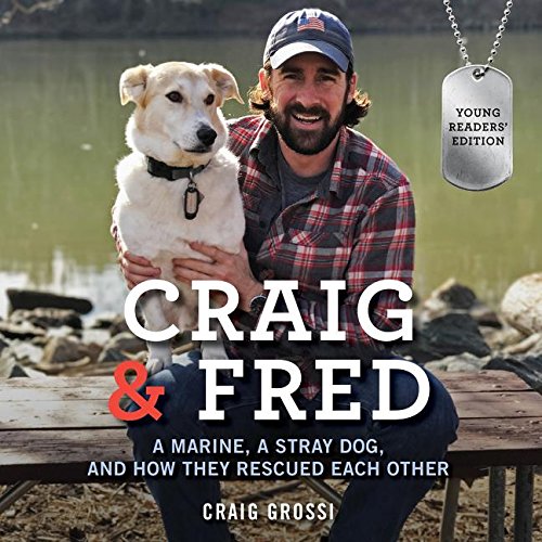 Craig & Fred : a Marine, a stray dog, and how they rescued each other.