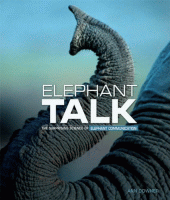 Elephant talk : the surprising science of elephant communication.
