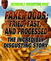 Fake foods : fried, fast, and processed