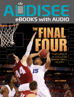 The Final Four : the pursuit of college basketball glory