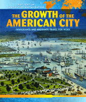 The growth of the American city : immigrants and migrants travel for work.