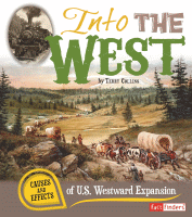 Into the west : causes and effects of U.S. westward expansion.