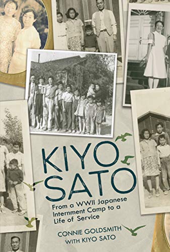 Kiyo Sato : from a WWII Japanese internment camp to a life of service.