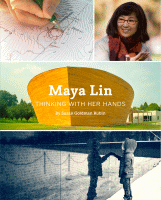 Maya Lin : thinking with her hands.