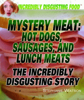 Mystery meat : hot dogs, sausages, and lunch meats.