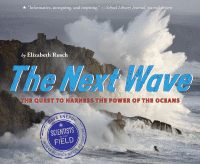 The next wave : the quest to harness the power of the oceans.