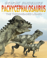 Pachycephalosaurus : the thick-headed lizard.