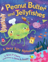 Peanut butter and jellyfishes : a very silly alphabet book.