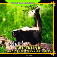 Phew : the skunk and other stinky animals.